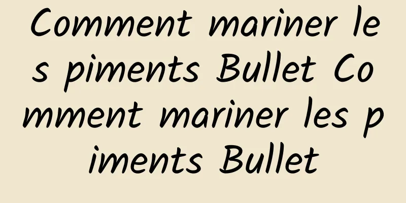 Comment mariner les piments Bullet Comment mariner les piments Bullet