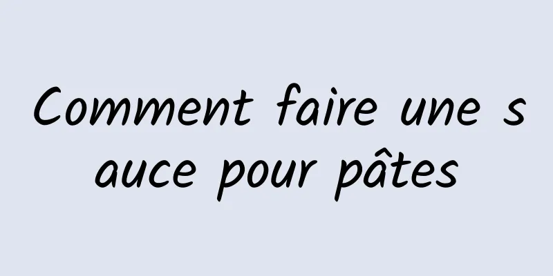 Comment faire une sauce pour pâtes