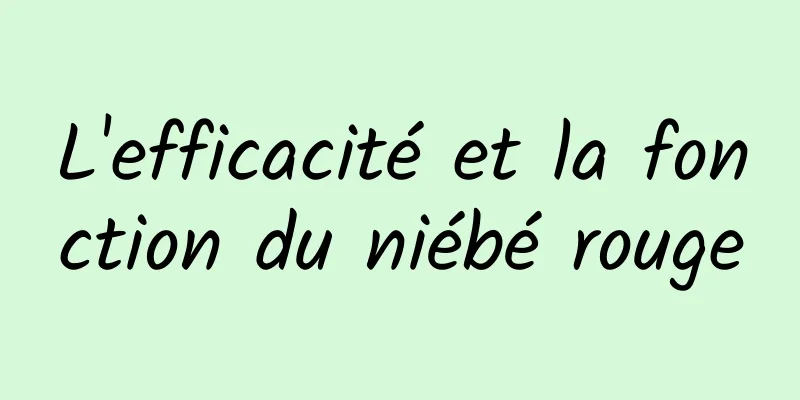 L'efficacité et la fonction du niébé rouge