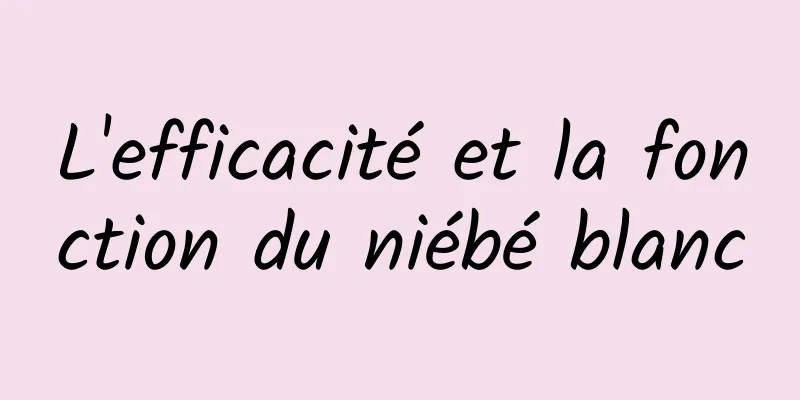 L'efficacité et la fonction du niébé blanc