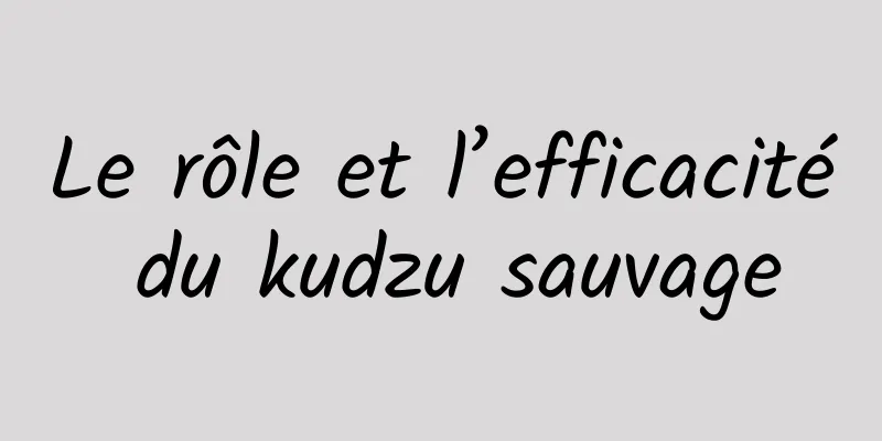 Le rôle et l’efficacité du kudzu sauvage