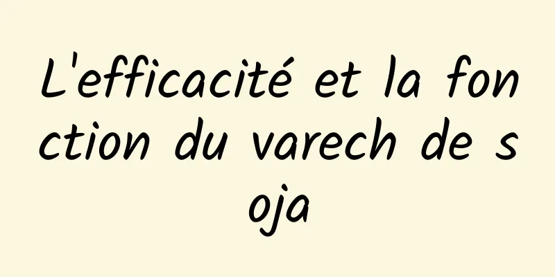 L'efficacité et la fonction du varech de soja