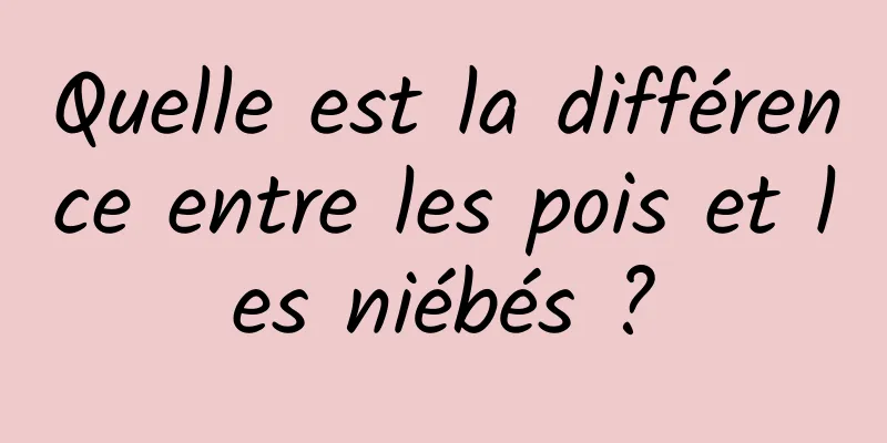 Quelle est la différence entre les pois et les niébés ?