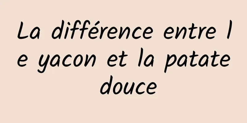 La différence entre le yacon et la patate douce