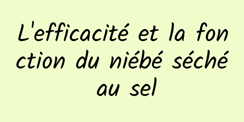 L'efficacité et la fonction du niébé séché au sel