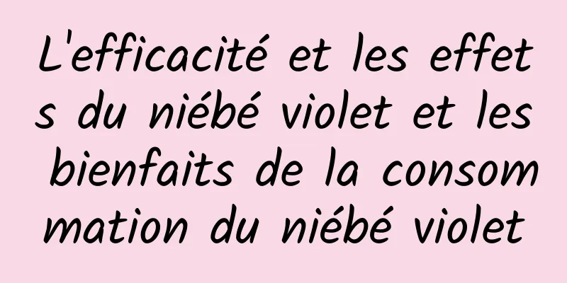 L'efficacité et les effets du niébé violet et les bienfaits de la consommation du niébé violet