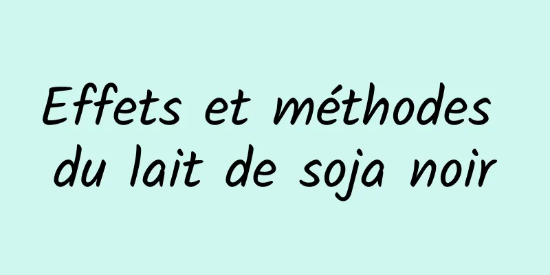 Effets et méthodes du lait de soja noir