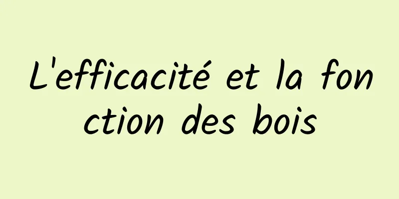 L'efficacité et la fonction des bois