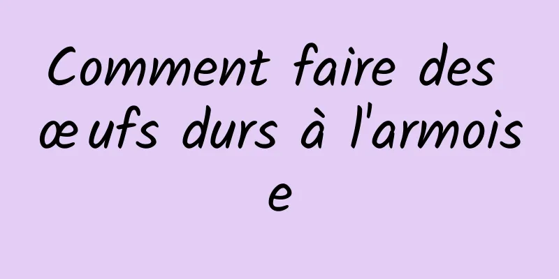 Comment faire des œufs durs à l'armoise