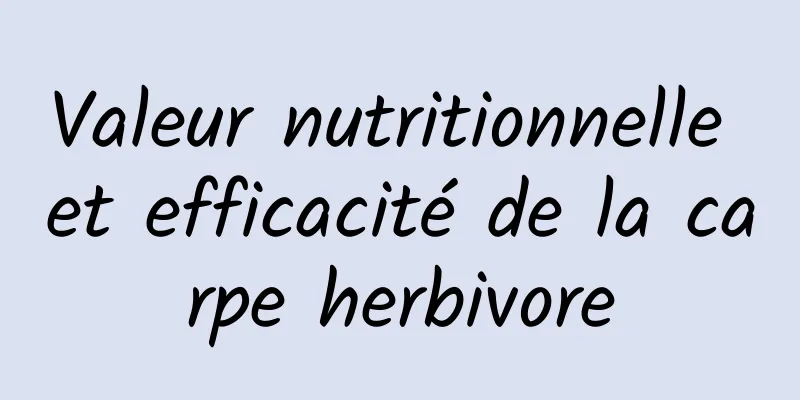 Valeur nutritionnelle et efficacité de la carpe herbivore