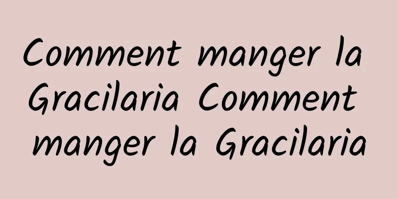 Comment manger la Gracilaria Comment manger la Gracilaria