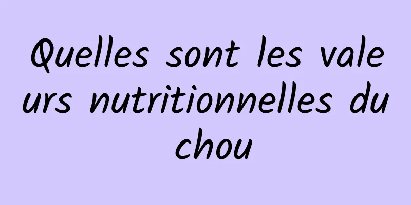 Quelles sont les valeurs nutritionnelles du chou