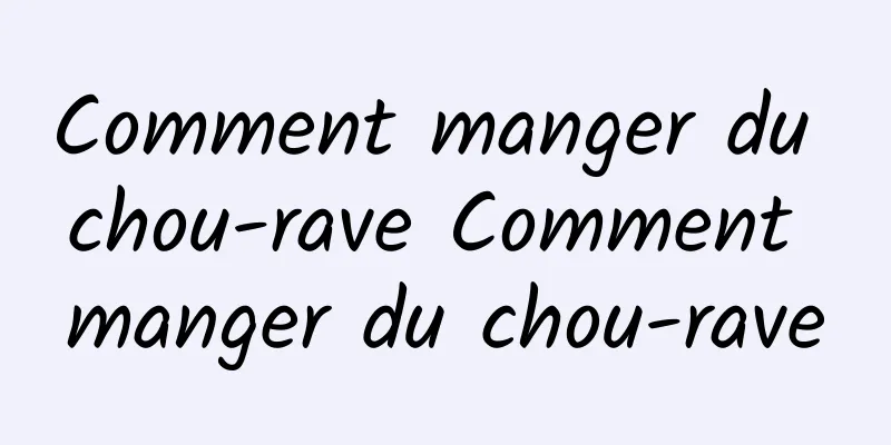 Comment manger du chou-rave Comment manger du chou-rave