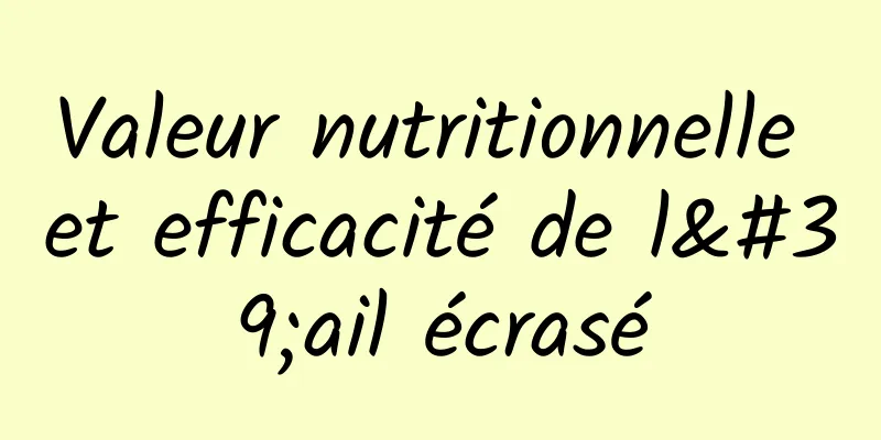 Valeur nutritionnelle et efficacité de l'ail écrasé