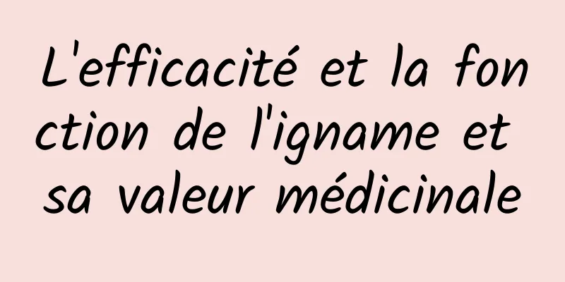 L'efficacité et la fonction de l'igname et sa valeur médicinale