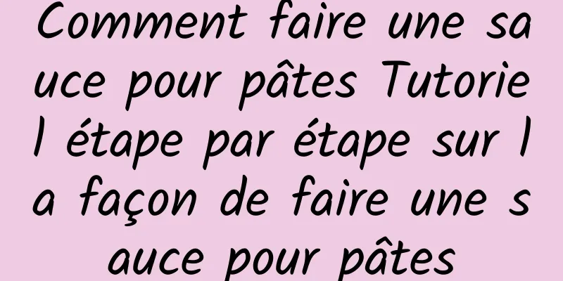 Comment faire une sauce pour pâtes Tutoriel étape par étape sur la façon de faire une sauce pour pâtes