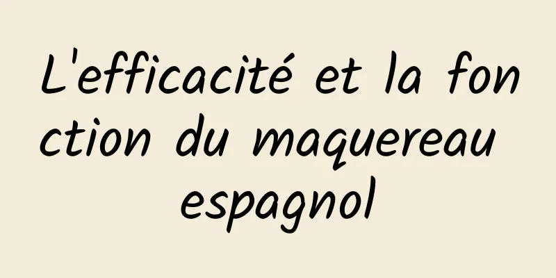 L'efficacité et la fonction du maquereau espagnol