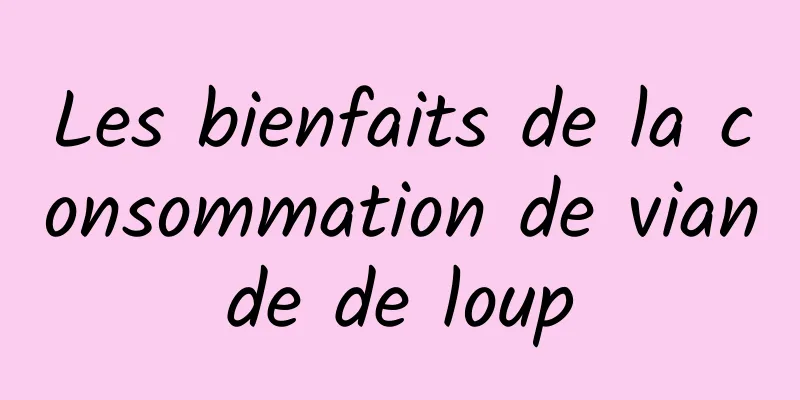 Les bienfaits de la consommation de viande de loup