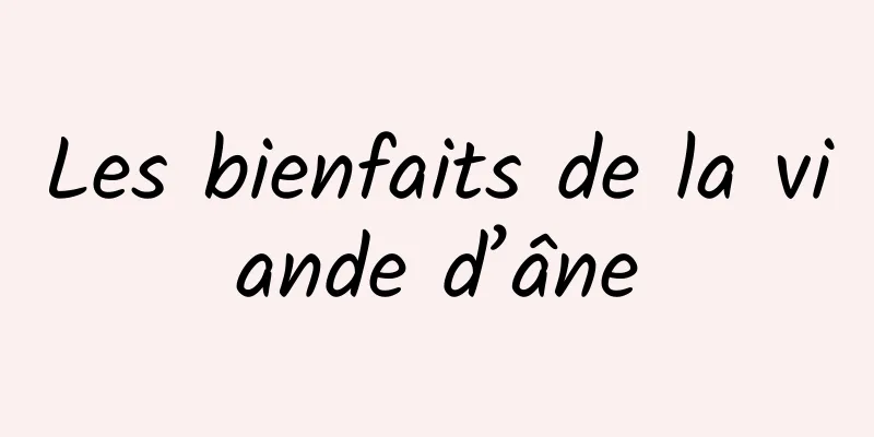 Les bienfaits de la viande d’âne