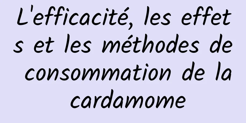 L'efficacité, les effets et les méthodes de consommation de la cardamome