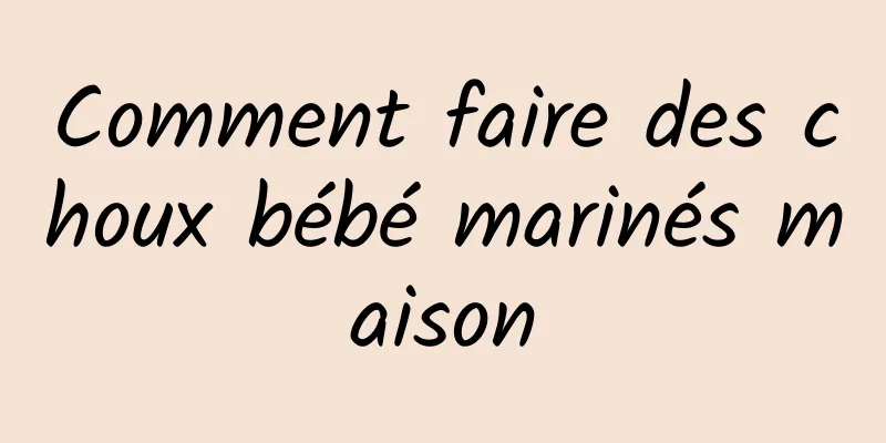 Comment faire des choux bébé marinés maison