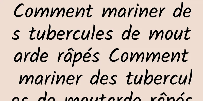 Comment mariner des tubercules de moutarde râpés Comment mariner des tubercules de moutarde râpés