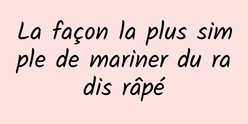 La façon la plus simple de mariner du radis râpé