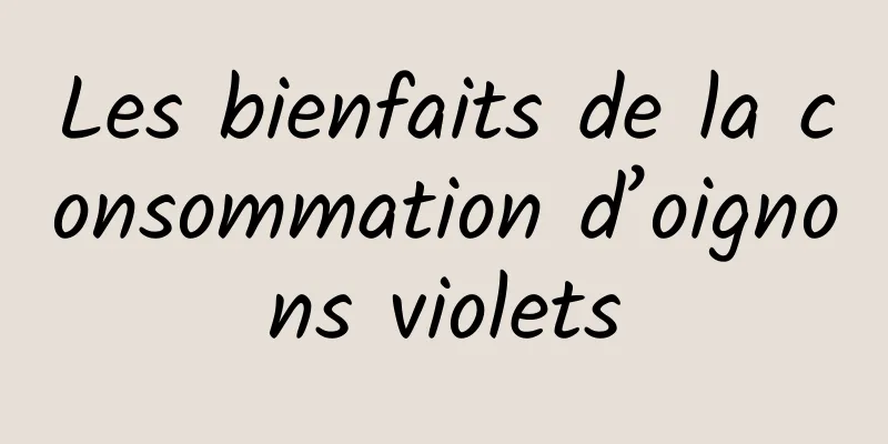 Les bienfaits de la consommation d’oignons violets