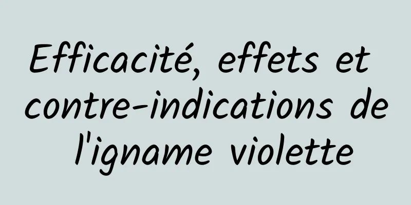 Efficacité, effets et contre-indications de l'igname violette