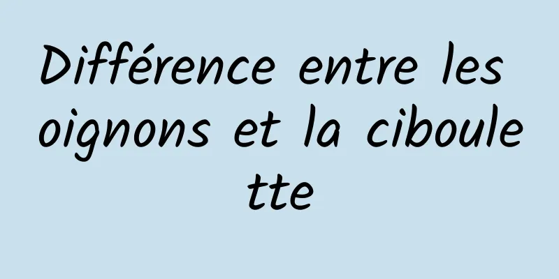 Différence entre les oignons et la ciboulette