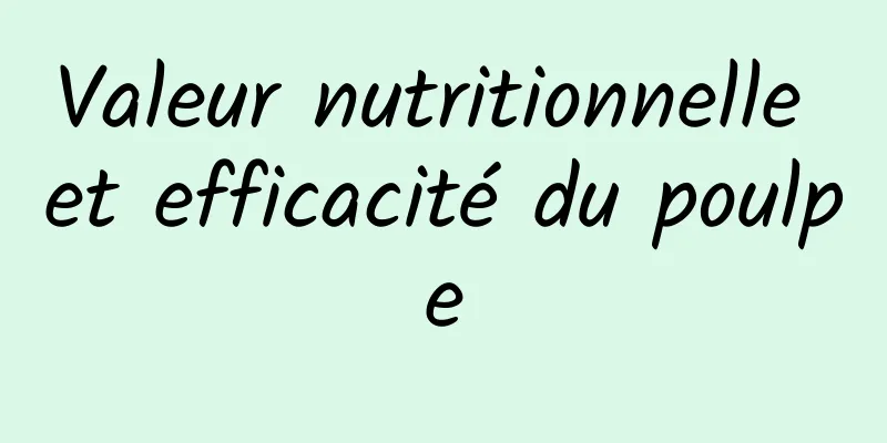 Valeur nutritionnelle et efficacité du poulpe