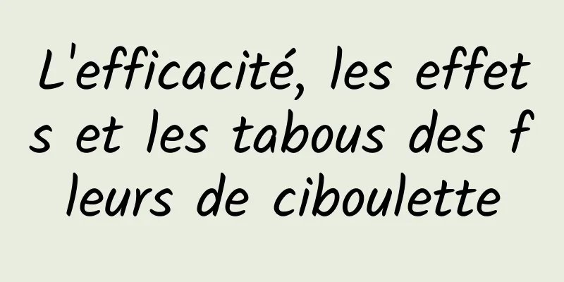 L'efficacité, les effets et les tabous des fleurs de ciboulette