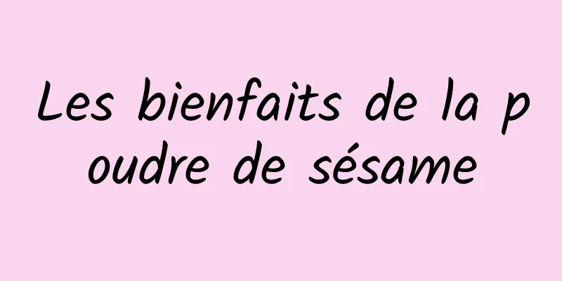 Les bienfaits de la poudre de sésame