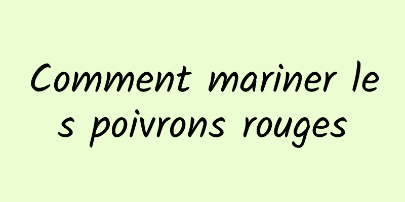 Comment mariner les poivrons rouges