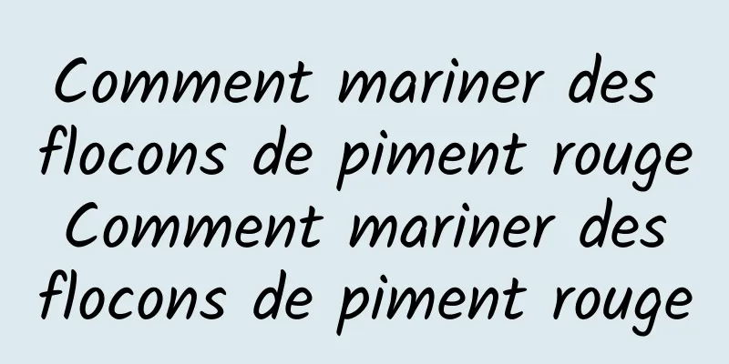 Comment mariner des flocons de piment rouge Comment mariner des flocons de piment rouge