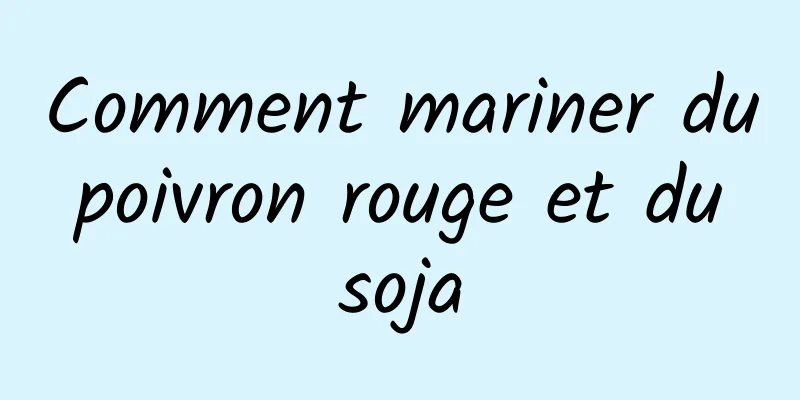 Comment mariner du poivron rouge et du soja