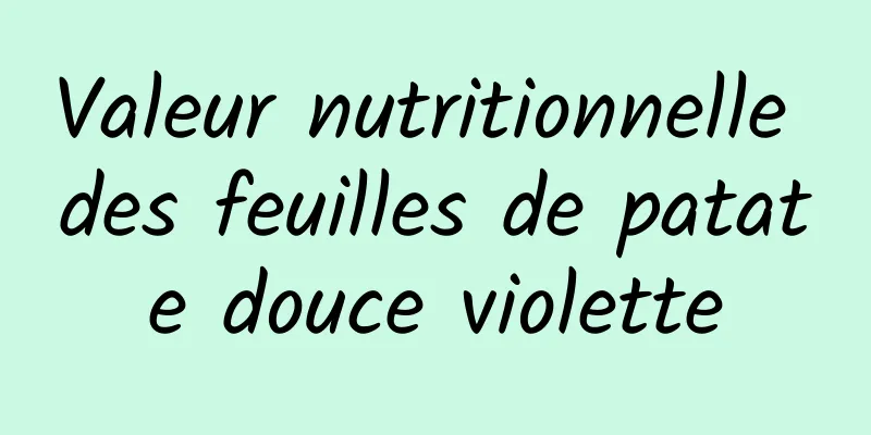 Valeur nutritionnelle des feuilles de patate douce violette