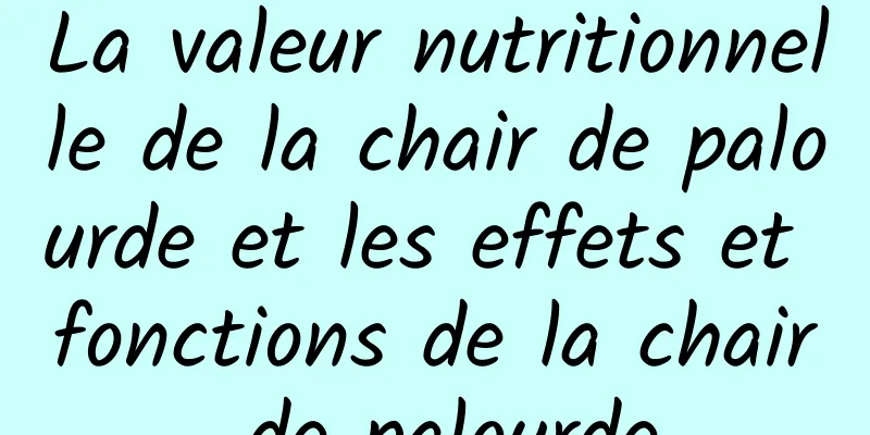 La valeur nutritionnelle de la chair de palourde et les effets et fonctions de la chair de palourde