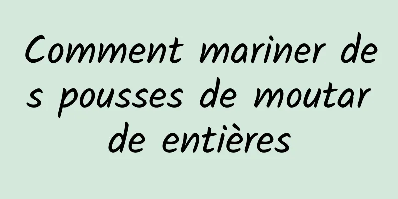 Comment mariner des pousses de moutarde entières