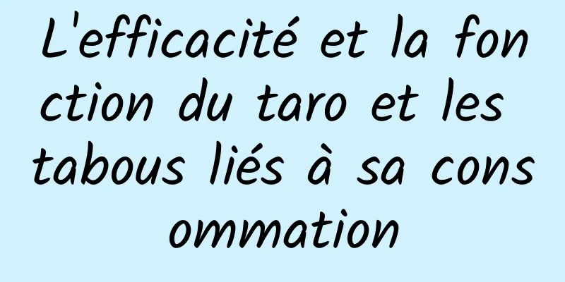 L'efficacité et la fonction du taro et les tabous liés à sa consommation