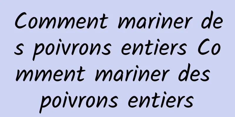 Comment mariner des poivrons entiers Comment mariner des poivrons entiers