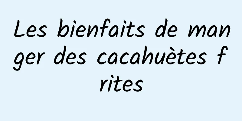 Les bienfaits de manger des cacahuètes frites