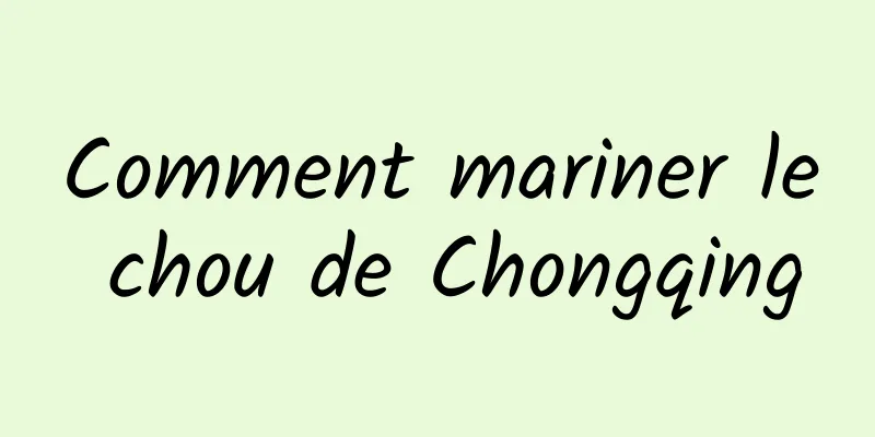 Comment mariner le chou de Chongqing