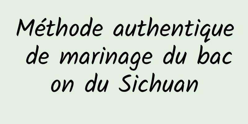Méthode authentique de marinage du bacon du Sichuan