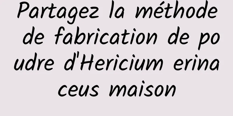 Partagez la méthode de fabrication de poudre d'Hericium erinaceus maison