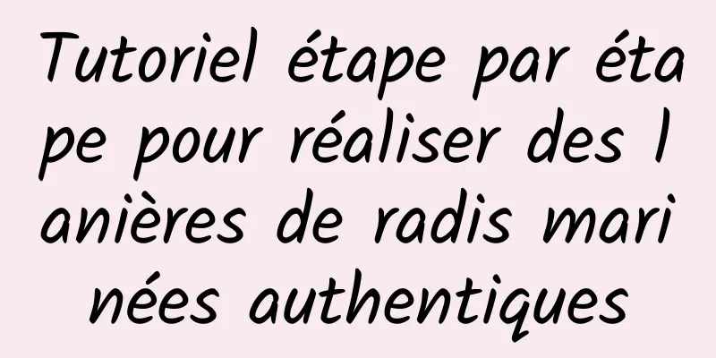 Tutoriel étape par étape pour réaliser des lanières de radis marinées authentiques