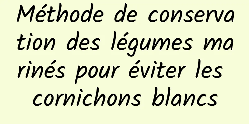 Méthode de conservation des légumes marinés pour éviter les cornichons blancs