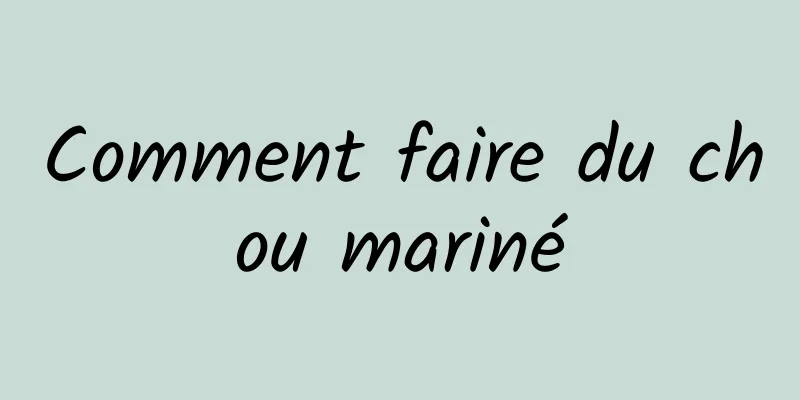 Comment faire du chou mariné