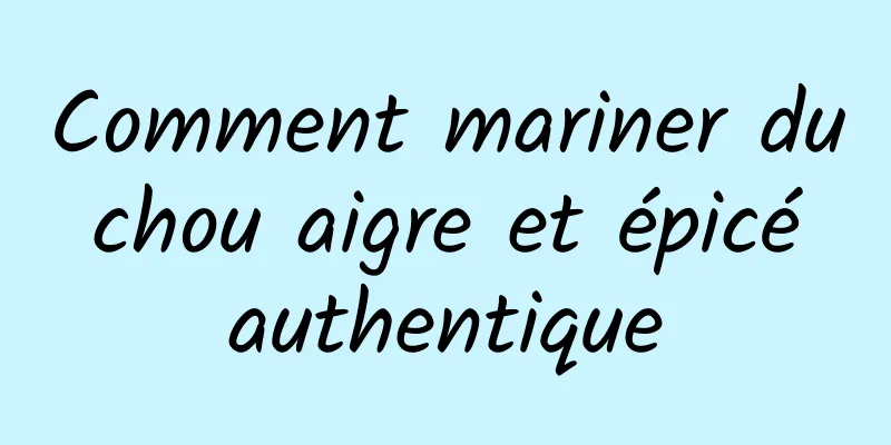 Comment mariner du chou aigre et épicé authentique