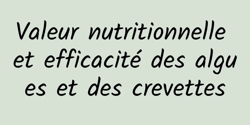 Valeur nutritionnelle et efficacité des algues et des crevettes